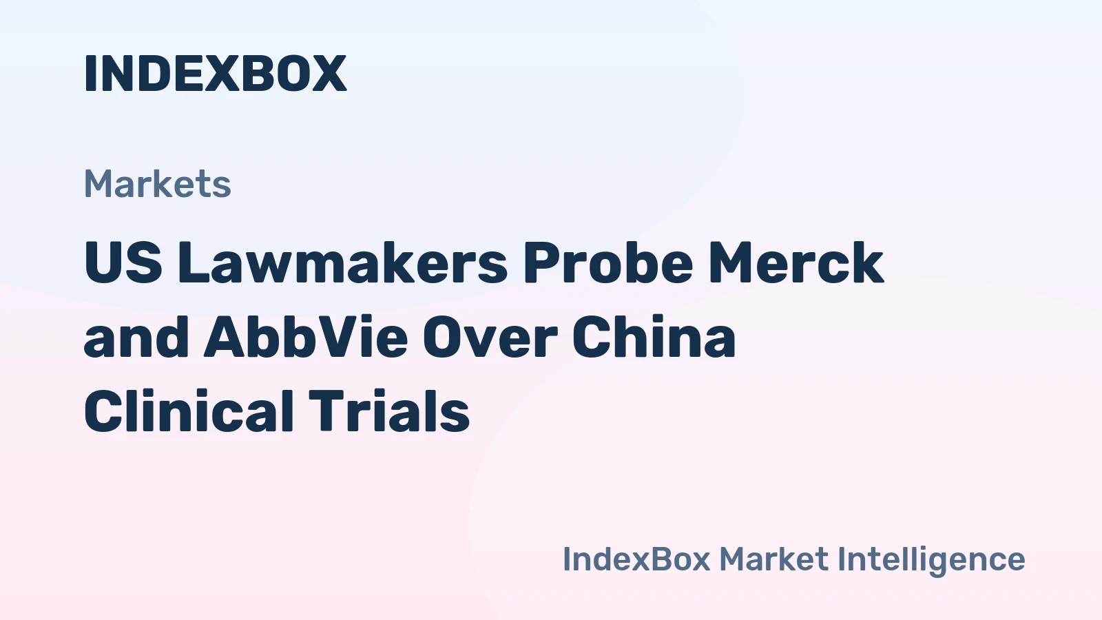 تحقیقات دو حزبی ایالات متحده در مورد آزمایشات بالینی Merck و AbbVie در چین - اخبار و آمار
